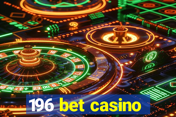 196 bet casino